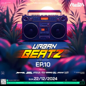 Urban Beatz EP.10 at Akira Club Pattaya December 22nd 2024